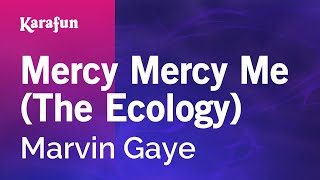 Mercy Mercy Me The Ecology  Marvin Gaye  Karaoke Version  KaraFun [upl. by Hu964]