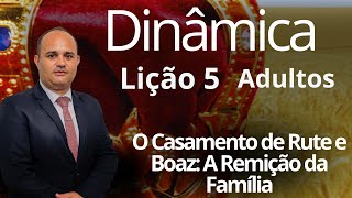 Dinâmica EBD Lição 5 Adulto  O Casamento de Rute e Boaz A Remição da Família  3 Trimestre 2024 [upl. by Terrilyn]