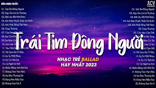 Rời Bỏ Em Là Điều Khó Nhưng Điều Đó Làm Được Thôi Trái Tim Đông Người  Nhạc Trẻ Hay Nhất 2024 [upl. by Trueman]