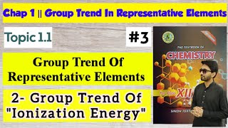 Ionization Energy Group Trend  Chap 1 Group Trend Of Representative Elements  Class 11 Chemistry [upl. by Arebma]