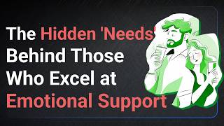 The Hidden Needs Behind Those Who Excel at Emotional Support [upl. by Etam]