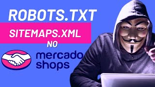 Como colocar os arquivos Robots txt e sitemaps no domínio próprio do Mercado Shops [upl. by Akineg]