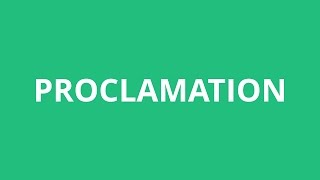 How To Pronounce Proclamation  Pronunciation Academy [upl. by Akilam]