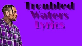 Chris Brown Troubled Waters Lyrics [upl. by Zahc282]