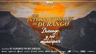 Los Internacionales de Durango  Durango Y Sus Municipios Audio Oficial [upl. by Annahsal484]