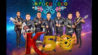 GRUPO K50  UN POCO LOCO 2017 [upl. by Gerhan]