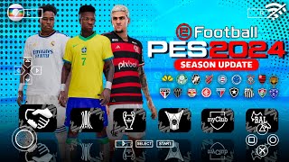 EFOOTBALL PES 2024 PPSSPP COM TIMES BRASILEIRO ATUALIZADO  NOVOS KITs e FACES REALISTAS [upl. by Nylimaj198]