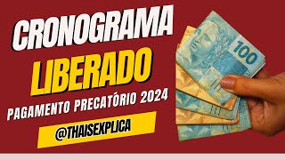 CRONOGRAMA LIBERAD PARA PAGAMENTOS DOS PRECATÓRIOS 2024 [upl. by Flagler]