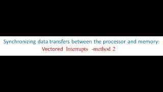 PROCESSOR IO SYNCHRONIZATION MECHANISMVECTORED INTERRUPT 33 [upl. by Ddat180]