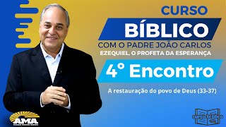 4º Encontro  Curso Bíblico sobre o Profeta Ezequiel com o Padre João Carlos [upl. by Jarin]