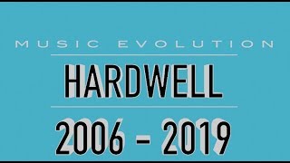 HARDWELL MUSIC EVOLUTION 2006  2019 [upl. by Harday]