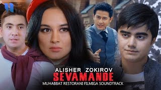 Alisher Zokirov  Sevamande  Алишер Зокиров  Севаманде Muhabbat restorani filmiga Soundtrack [upl. by Lexine]