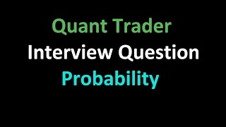 Quant Trader Interview Question  Probability [upl. by Elylrac]