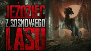 Jeździec z Sosnowego Lasu  CreepyPasta PL [upl. by Callean]