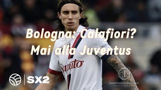 Bologna Calafiori Mai alla Juventus [upl. by Adle131]