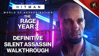 HITMAN WoA  The Rage Year 3  Elusive Target  3 Easy Silent Assassin Methods  Walkthrough [upl. by Remy418]