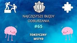 Najczęstsze Błędy Odburzania odc65  Toksyczny wstyd [upl. by Onil172]