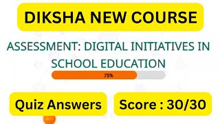 Digital Initiative in School Education Assessment Quiz Answers  Diksha New Course Quiz Answers [upl. by Ttnerb]