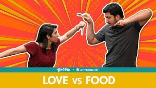 Gobble  Love Vs Food  प्यार लड़ाई और खाना Ft FilterCopy Kriti Vij Pranay  Couple Videos [upl. by Annawot]