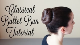 Classical Ballet Bun Tutorial [upl. by Redyr]