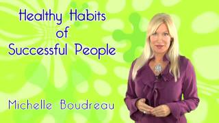 Michelle Boudreau Healthy Habits of Successful People [upl. by Vevina]