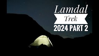 Lamdal Trek 2024 Chamba  Himachal Pradesh  Part 2 [upl. by Ynoep817]