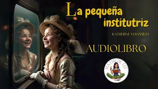 AUDIOLIBRO COMPLETO La pequeña institutriz de Katherine Mansfield [upl. by Philoo]