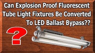 Can Explosion Proof Fluorescent Tube Light Fixtures Be Converted to LED  241 [upl. by Oiziruam]