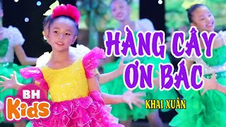 Hàng Cây Ơn Bác ♫ Khai Xuân ♫ Nhạc Thiếu Nhi Vui Nhộn MV [upl. by Natka]