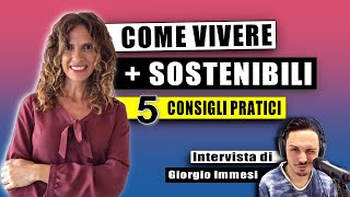 SOSTENIBILITÀ AMBIENTALE  5 CONSIGLI PRATICI per VIVERE GREEN  intervista di Giorgio Immesi [upl. by Lynett]