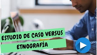 ⚖ El Estudio de Caso versus la Etnografía [upl. by Adnarram]