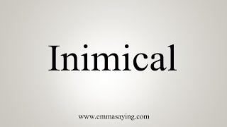 How To Say Inimical [upl. by Lewiss]