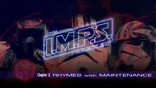 IMPS The Relentless Chapter 3 quotRhymes with Maintenancequot [upl. by Iridissa]