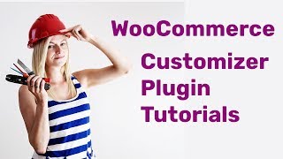 WooCommerce Customizer Plugin Tutorial [upl. by Inaluiak]