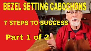 BEZEL SETTING CABOCHONS7 STEPS TO SUCCESS  PART 1 OF 2 [upl. by Gladstone]