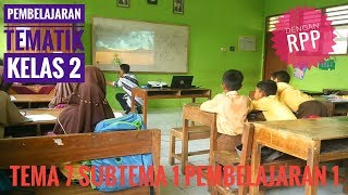 Praktik Pembelajaran Tematik Kelas 2 Tema 7 Subtema 1 Pembelajaran 1 dengan RPP [upl. by Ahsinehs559]