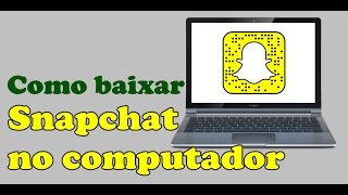 COMO BAIXAR O SNAPCHAT NO COMPUTADOR [upl. by Lorene]