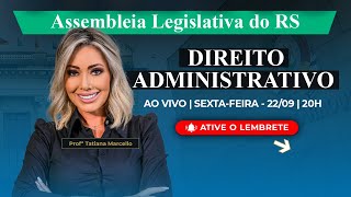 CONCURSO ASSEMBLEIA LEGISLATIVA RS TUDO SOBRE DIREITO ADMINISTRATIVO  Concursos GG [upl. by Jepum]