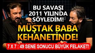 BU SAVAŞI 2011 YILINDA SÖYLEDİM MÜŞTAK BABA KEHANETİNDE VAR SERHAT AHMET TAN I MURAT ZURNACI [upl. by Nahc]