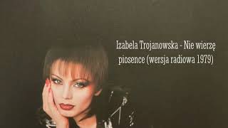 Izabela Trojanowska  Nie wierzę piosence wersja radiowa 1979 [upl. by Henryk]