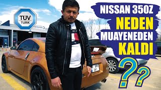 Nissan 350z NEDEN MUAYENEDE KALDI  l Aslanoğlu Haydar [upl. by Rialcnis]