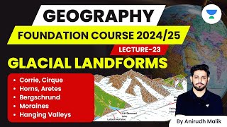 L23  Glacial Landforms  Geography  UPSC 2024  Anirudh Malik [upl. by Seppala630]