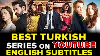 Top 21 BEST Turkish Series on Youtube with English Subtitles [upl. by Caine289]