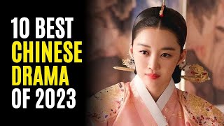 Top 10 ADDICTIVE Chinese Dramas That You Must Watch in 2023 [upl. by Nelluc]