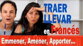 Traer y Llevar en Francés Emmener Amener Apporter [upl. by Eanaj]