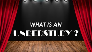 What is an Understudy [upl. by Prosperus]