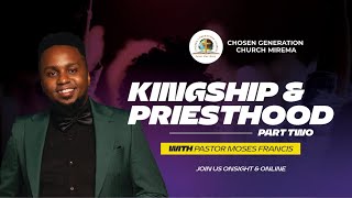 Kingship and Priesthood Ep 2  Chosen Generation Church Mirema  Pst Moses Francis [upl. by Billye290]