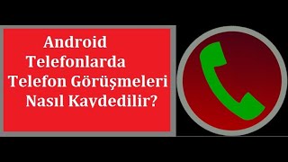 Android Telefonlarda Telefon Görüşmeleri Nasıl Kaydedilir [upl. by Luis547]