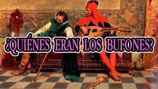 ¿Quiénes eran los bufones [upl. by Ralf907]