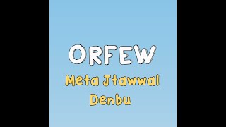 Orfew  Meta Jtawwal Denbu prod Buzu [upl. by Merilyn]